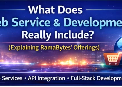 What Does “Web Service & Development” Really Include? (Explaining RamaBytes’ Offerings)